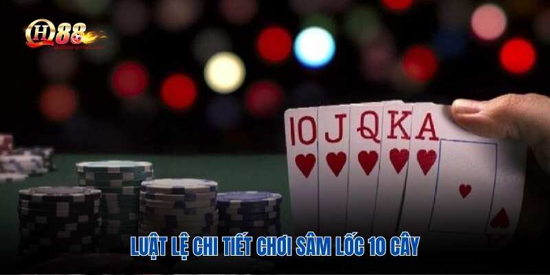 Luật chơi chi tiết chơi sâm 10 cây