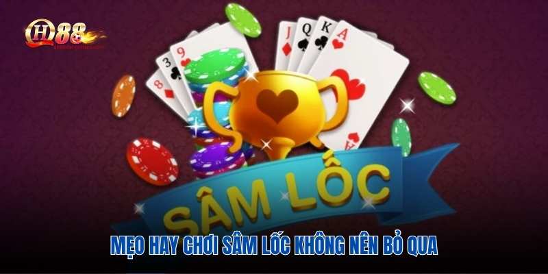 Những lưu ý và mẹo chơi bài sâm 10 cây