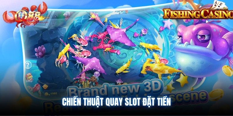 Chiến thuật quay slot đặt tiền