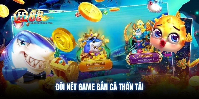 Đôi nét game bắn cá Thần Tài