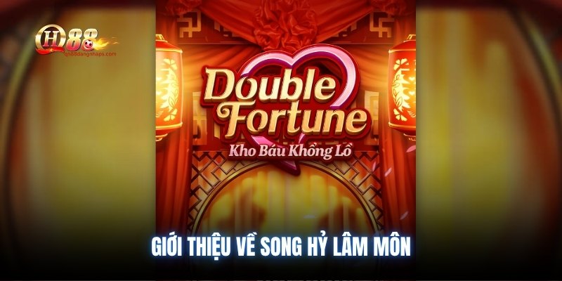 Giới thiệu về Song Hỷ Lâm Môn