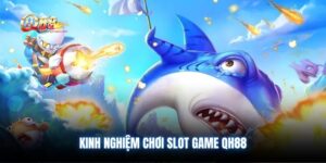 kinh-nghiem-choi-slot-game-qh88