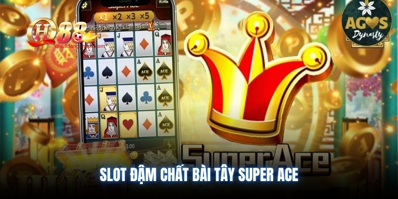 Slot đậm chất bài Tây Super Ace