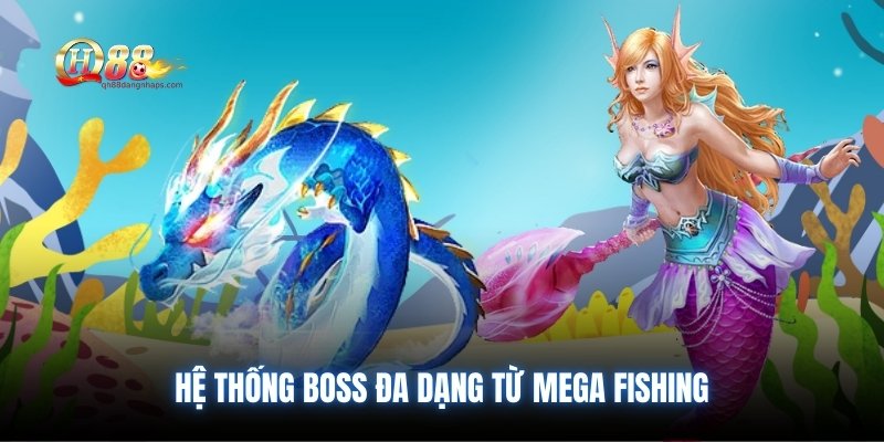 Hệ thống boss đa dạng từ mega Fishing