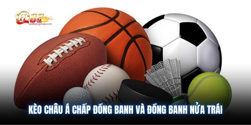 Kèo châu Á chấp đồng banh và đồng banh nửa trái