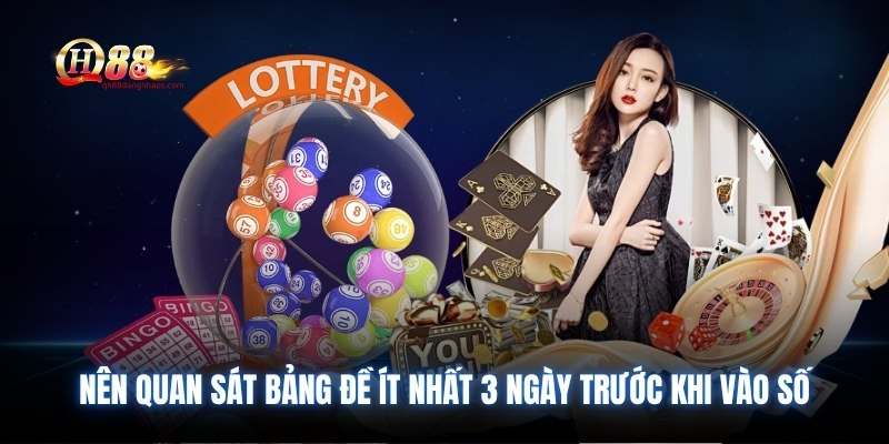 Nên quan sát bảng đề ít nhất 3 ngày trước khi vào số