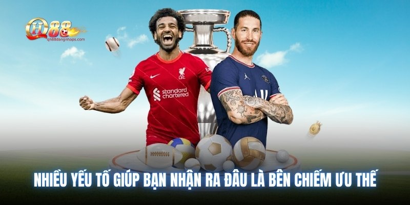 Nhiều yếu tố giúp bạn nhận ra đâu là bên chiếm ưu thế