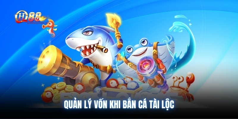 Quản lý vốn khi bắn cá tài lộc