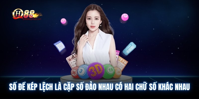 Số đề kép lệch là cặp số đảo nhau có hai chữ số khác nhau